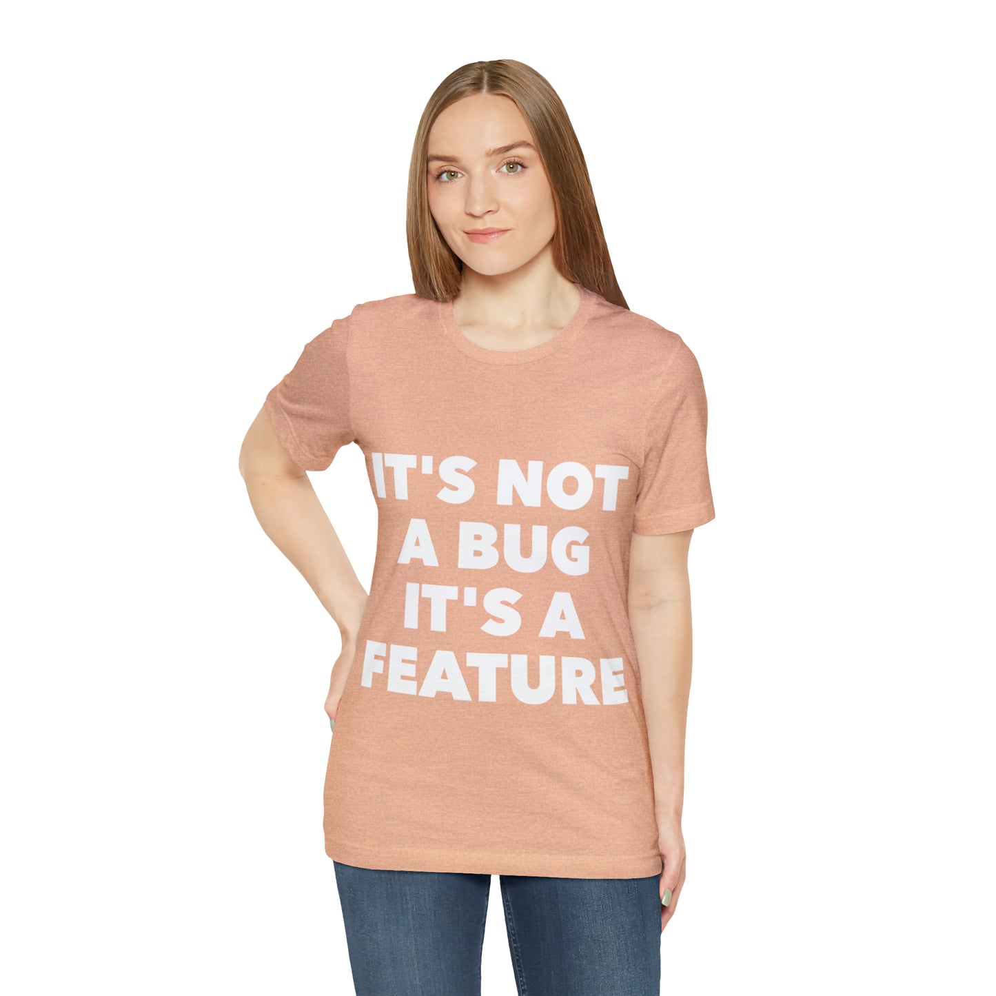 It's Not A Bug, It's A Feature Funny IT Developer Programming Nerdy Humor Unisex Jersey Short Sleeve T-Shirt