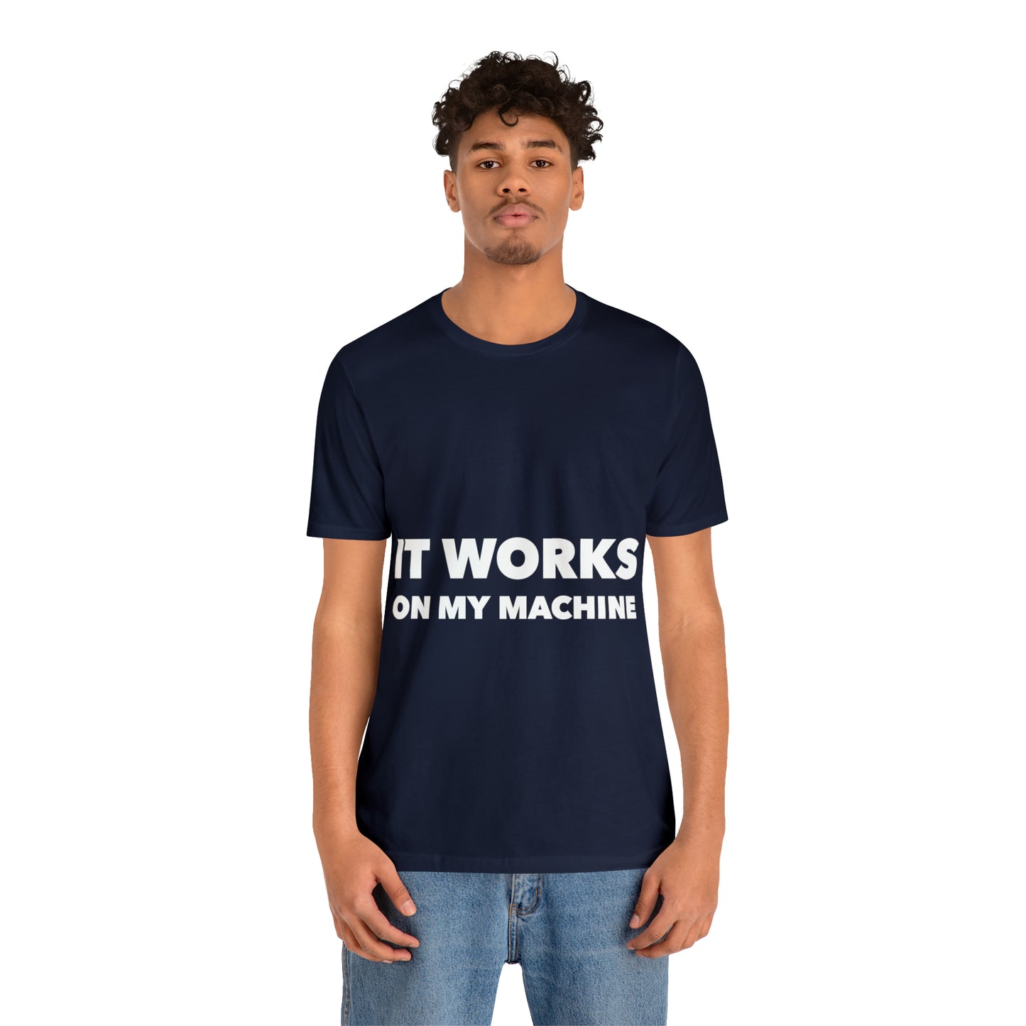 It Works On My Machine Funny IT Developer Programming Nerdy Unisex Jersey Short Sleeve T-Shirt