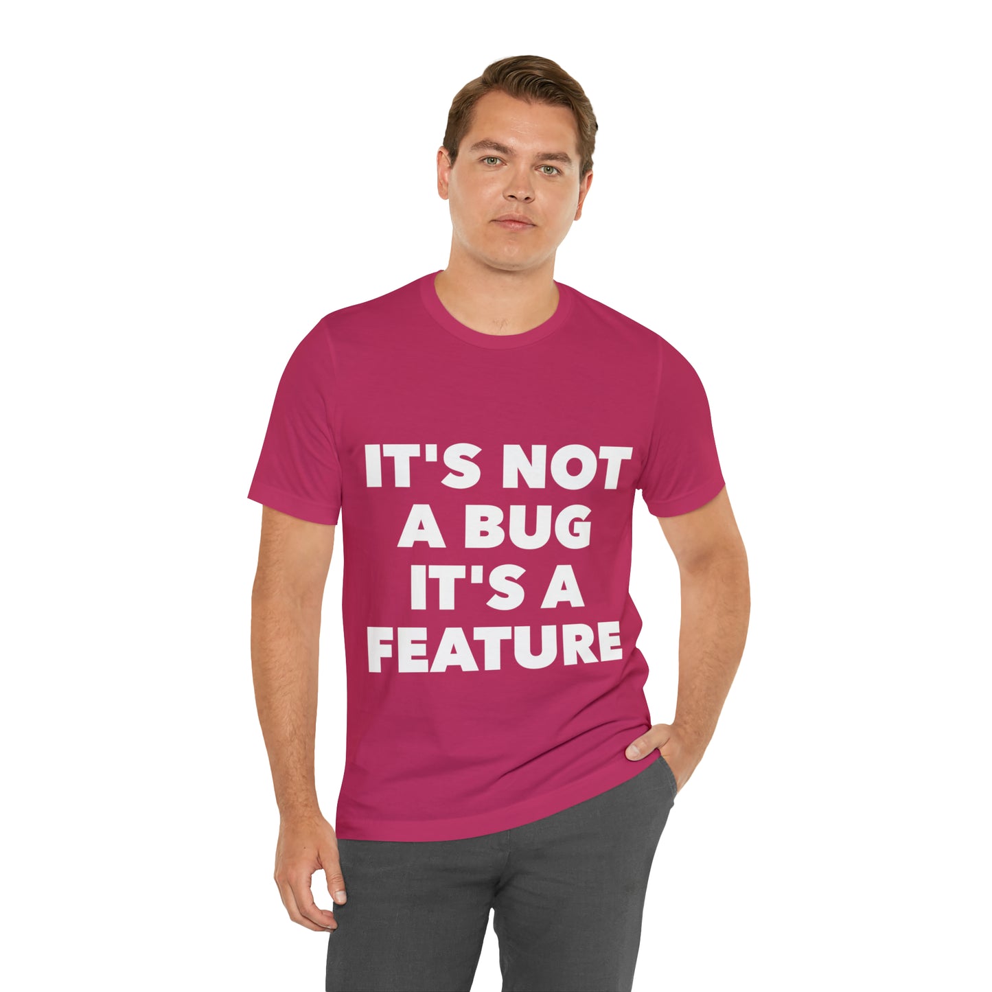 It's Not A Bug, It's A Feature Funny IT Developer Programming Nerdy Humor Unisex Jersey Short Sleeve T-Shirt