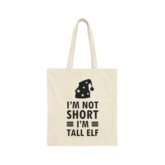 I Am Not Short I Am Tall Elf Self Love Funny Quotes Christmas Canvas Shopping Cotton Tote Bag
