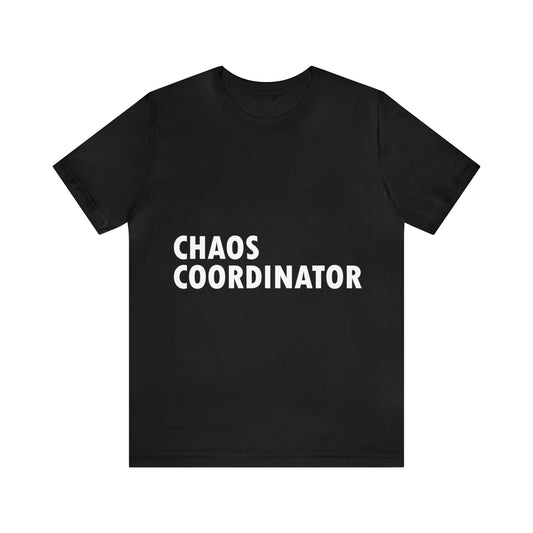 Chaos Coordinator Funny Humor Slogans Unisex Jersey Short Sleeve T-Shirt