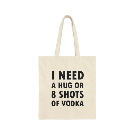 I Need a Hug or 8 Shorts of Vodka Bar Lovers Slogans Canvas Shopping Cotton Tote Bag