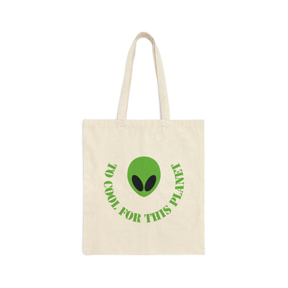 Too Cool For This Planet Funny Humor Aliens Quotes UFO TV Series Canvas Shopping Cotton Tote Bag