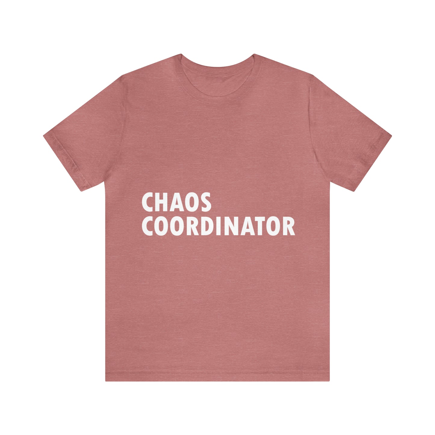 Chaos Coordinator Funny Humor Slogans Unisex Jersey Short Sleeve T-Shirt