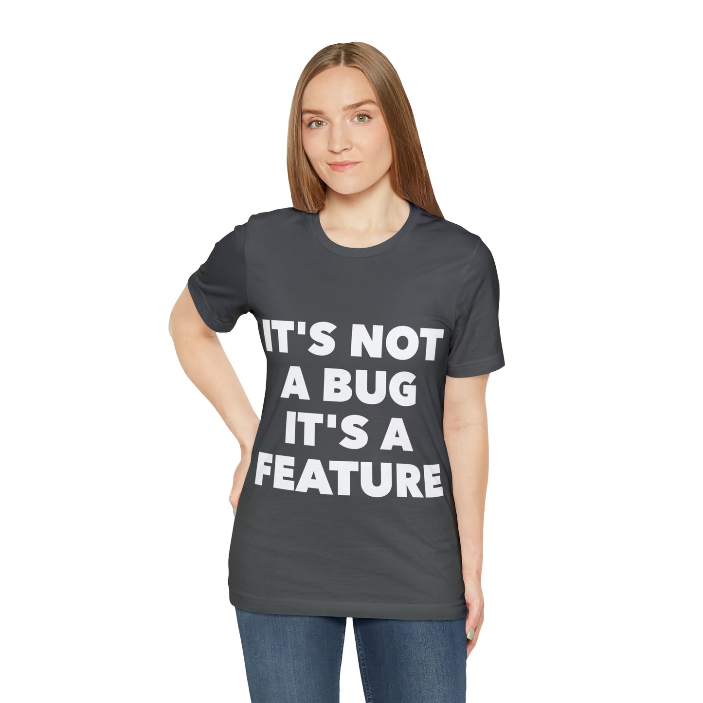 It's Not A Bug, It's A Feature Funny IT Developer Programming Nerdy Humor Unisex Jersey Short Sleeve T-Shirt