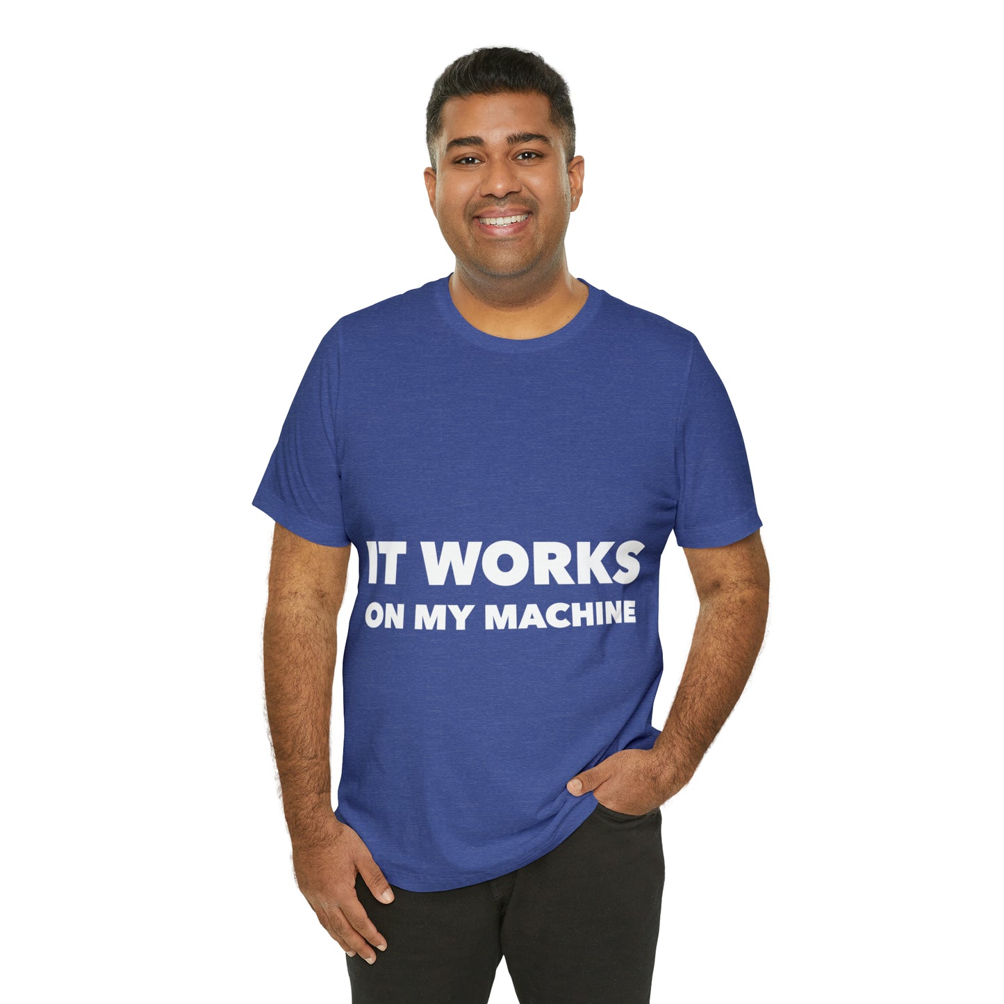 It Works On My Machine Funny IT Developer Programming Nerdy Unisex Jersey Short Sleeve T-Shirt