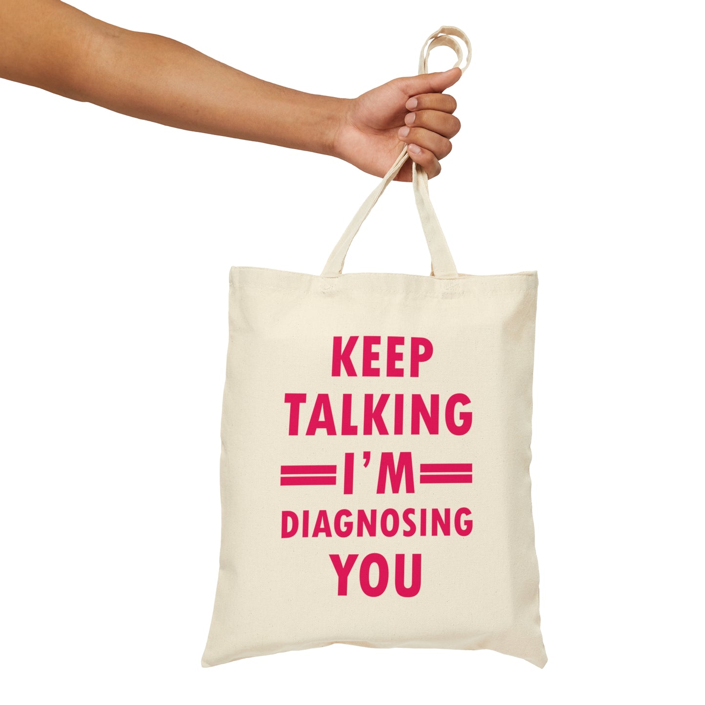 Keep Talking I'm Diagnosing You Studying Quotes Canvas Shopping Cotton Tote Bag