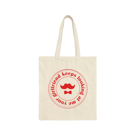 Your Girlfriend Keeps Looking At Me Funny Men Idea Quotes Canvas Shopping Cotton Tote Bag
