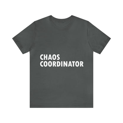 Chaos Coordinator Funny Humor Slogans Unisex Jersey Short Sleeve T-Shirt