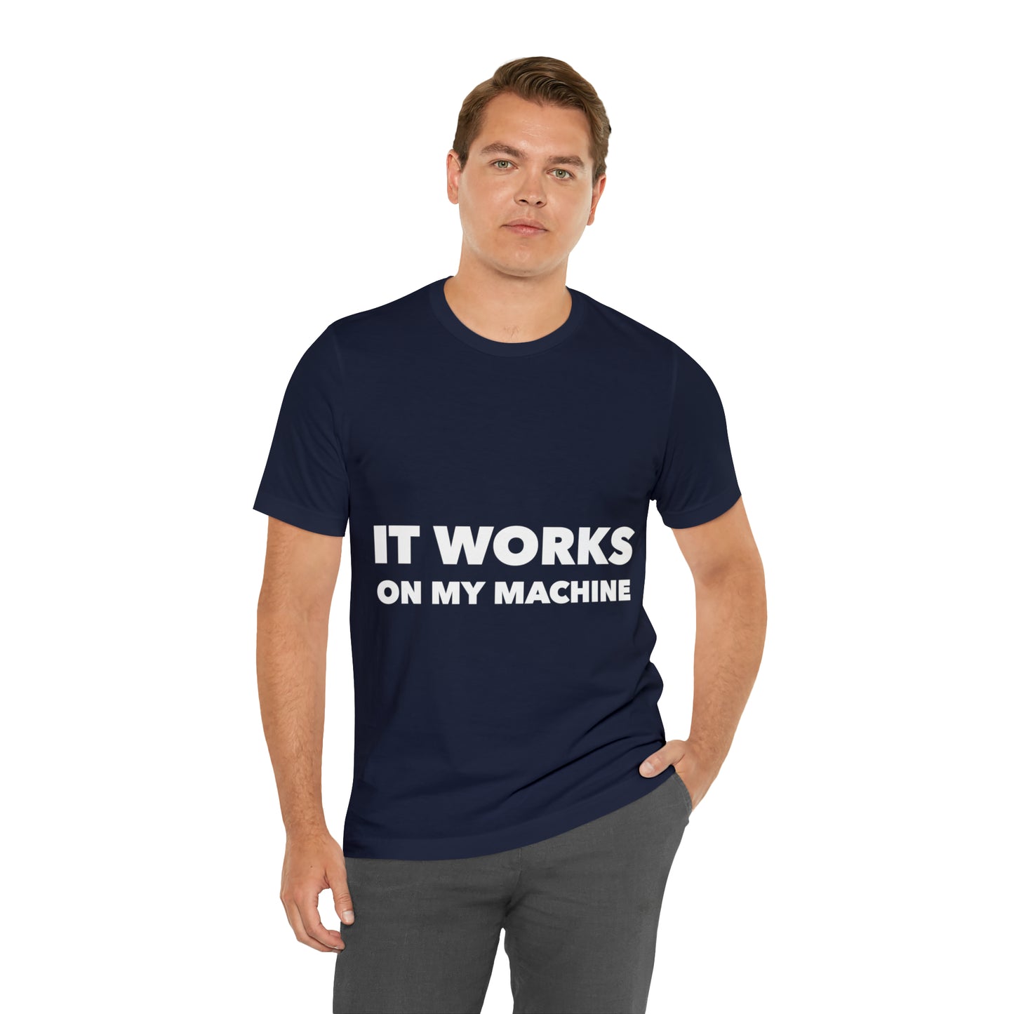 It Works On My Machine Funny IT Developer Programming Nerdy Unisex Jersey Short Sleeve T-Shirt