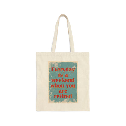 Everyday Is A Weekend When You Are Retired Quotes Canvas Shopping Cotton Tote Bag