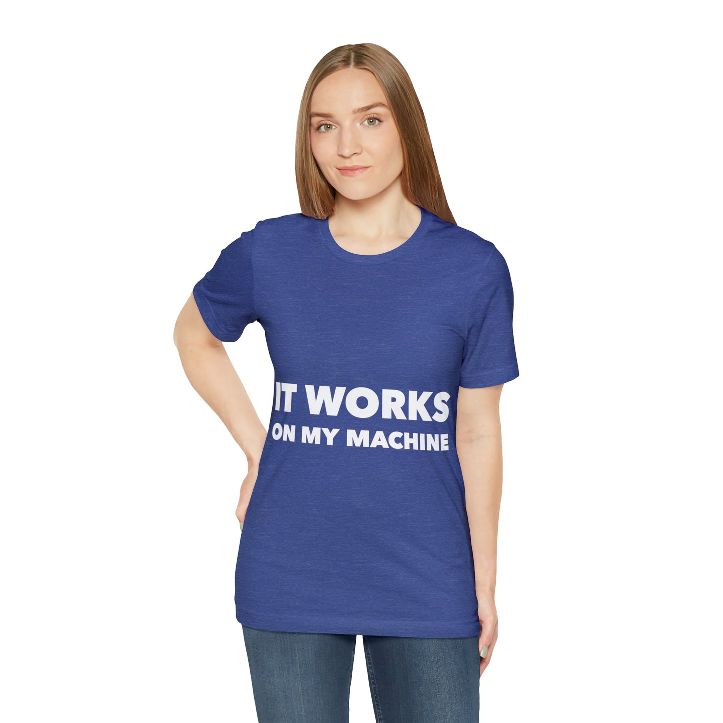 It Works On My Machine Funny IT Developer Programming Nerdy Unisex Jersey Short Sleeve T-Shirt