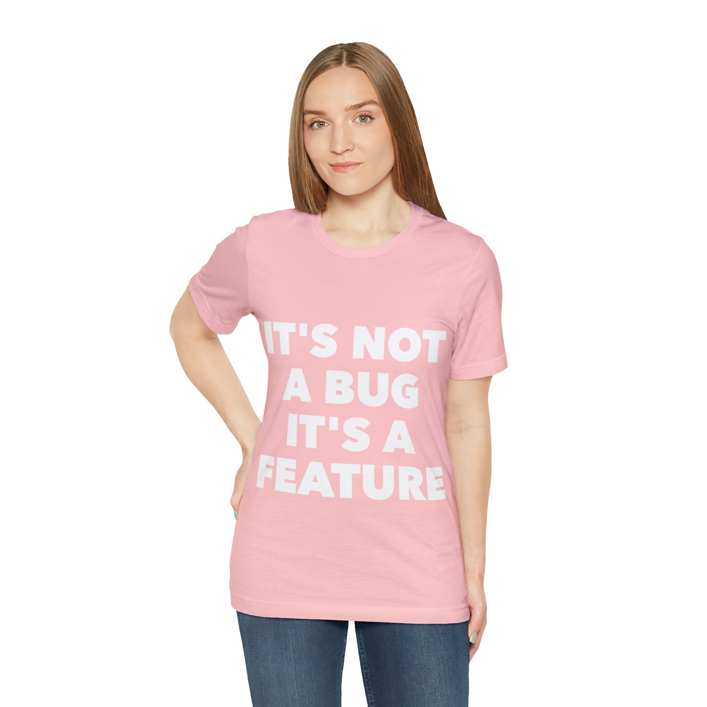 It's Not A Bug, It's A Feature Funny IT Developer Programming Nerdy Humor Unisex Jersey Short Sleeve T-Shirt