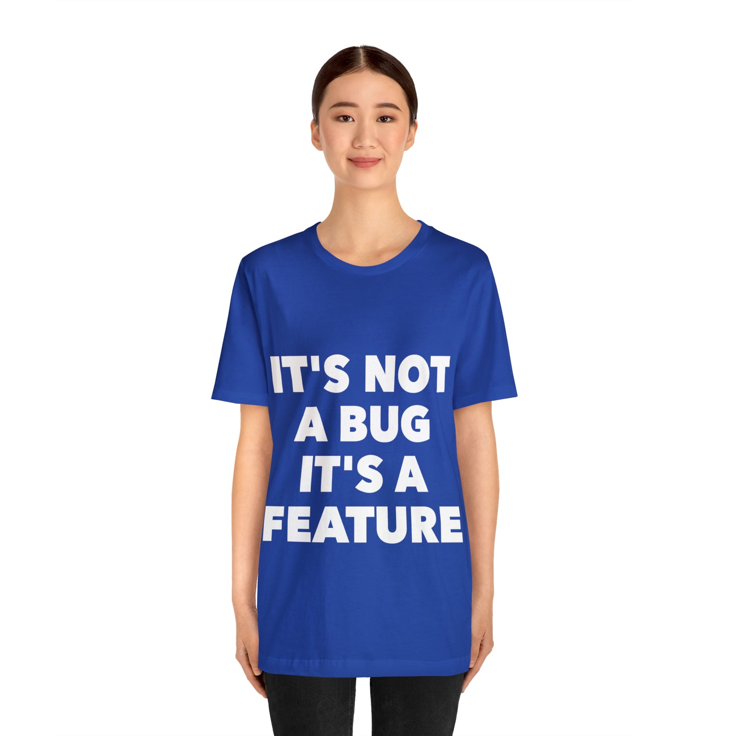 It's Not A Bug, It's A Feature Funny IT Developer Programming Nerdy Humor Unisex Jersey Short Sleeve T-Shirt