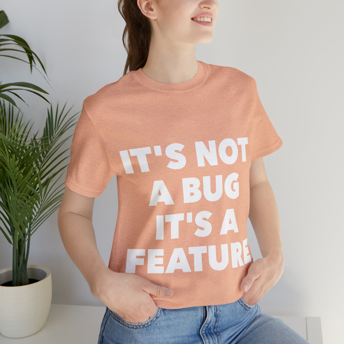 It's Not A Bug, It's A Feature Funny IT Developer Programming Nerdy Humor Unisex Jersey Short Sleeve T-Shirt