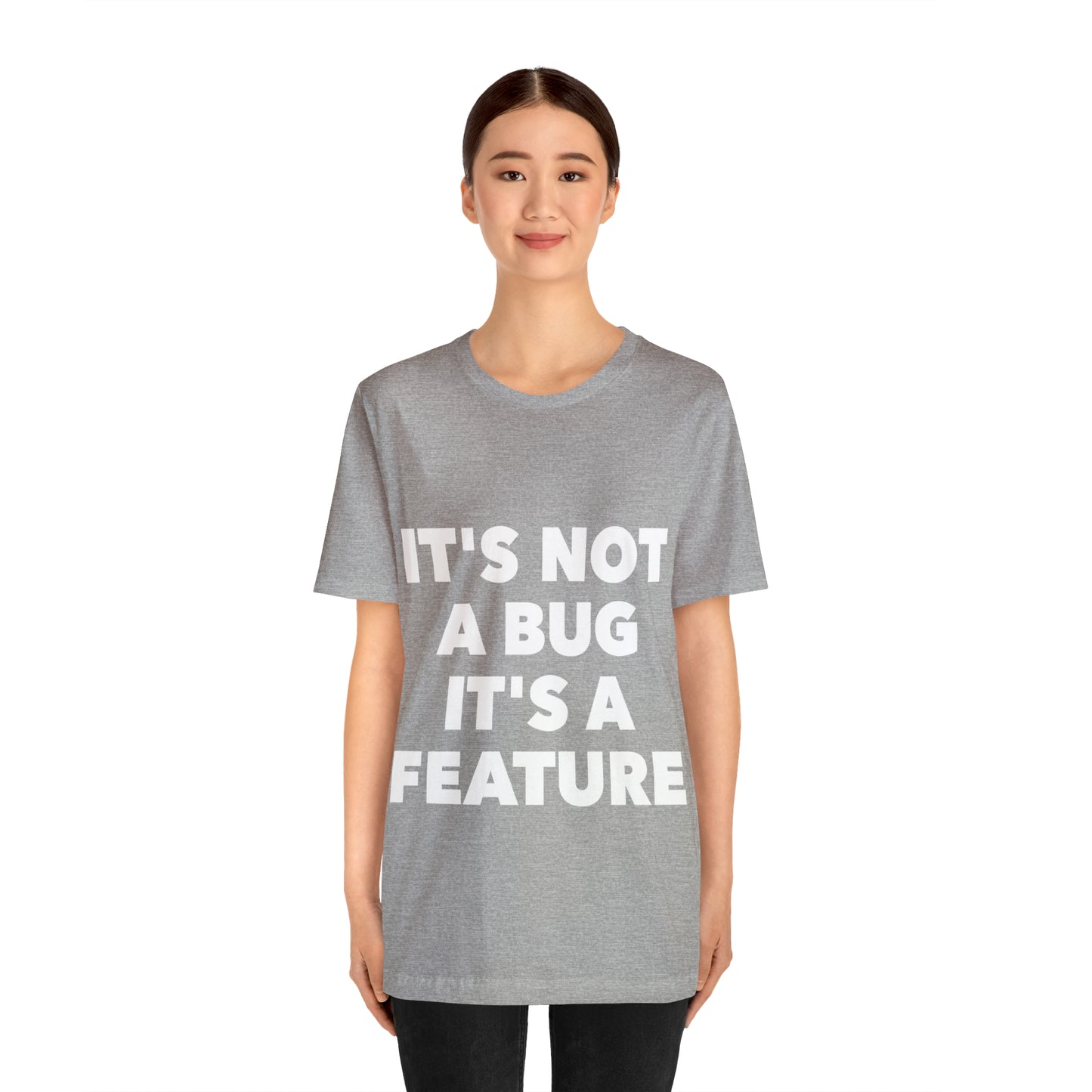 It's Not A Bug, It's A Feature Funny IT Developer Programming Nerdy Humor Unisex Jersey Short Sleeve T-Shirt