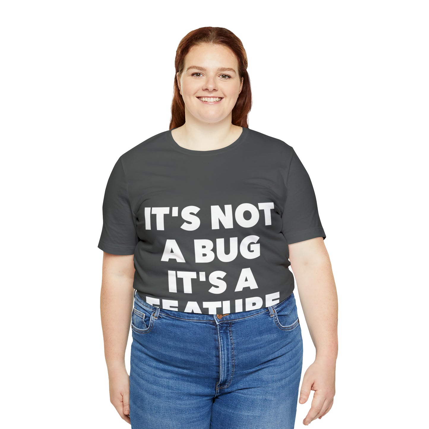 It's Not A Bug, It's A Feature Funny IT Developer Programming Nerdy Humor Unisex Jersey Short Sleeve T-Shirt