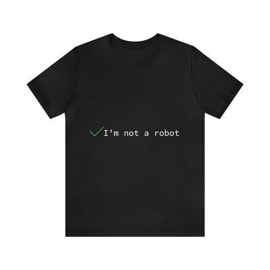 Not A Robot IT Developer Programming Nerdy Humor Coder Slogans Unisex Jersey Short Sleeve T-Shirt