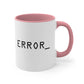 Error Programming IT for Computer Security Hackers Accent Coffee Mug 11oz