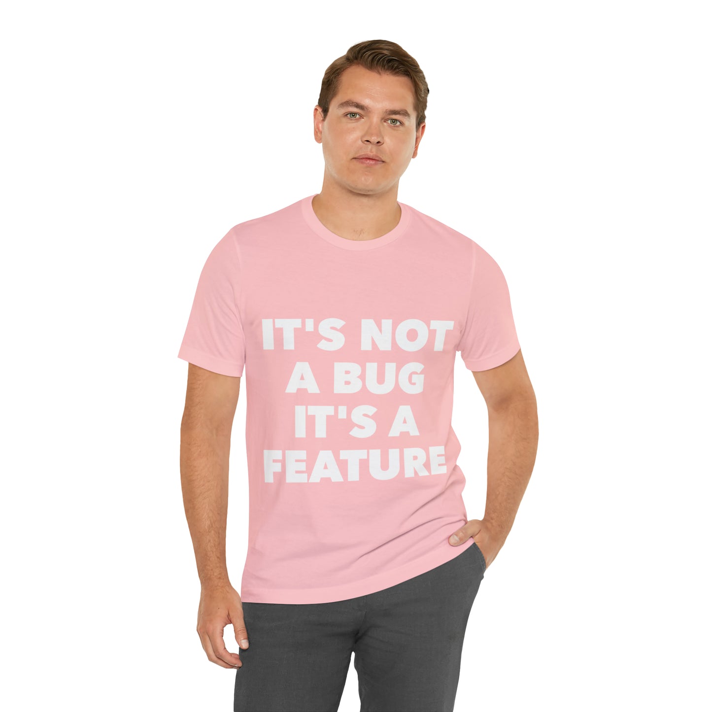 It's Not A Bug, It's A Feature Funny IT Developer Programming Nerdy Humor Unisex Jersey Short Sleeve T-Shirt