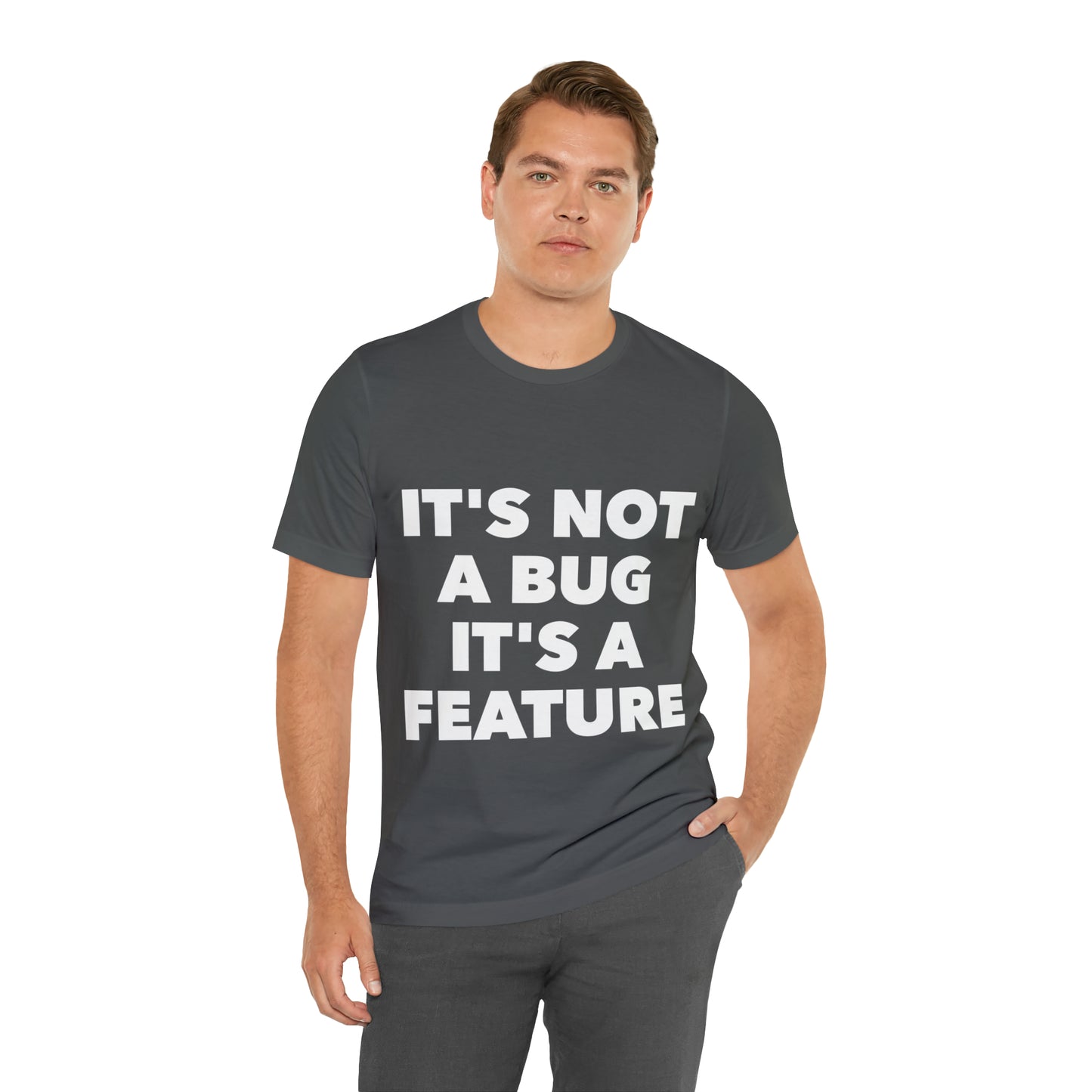 It's Not A Bug, It's A Feature Funny IT Developer Programming Nerdy Humor Unisex Jersey Short Sleeve T-Shirt