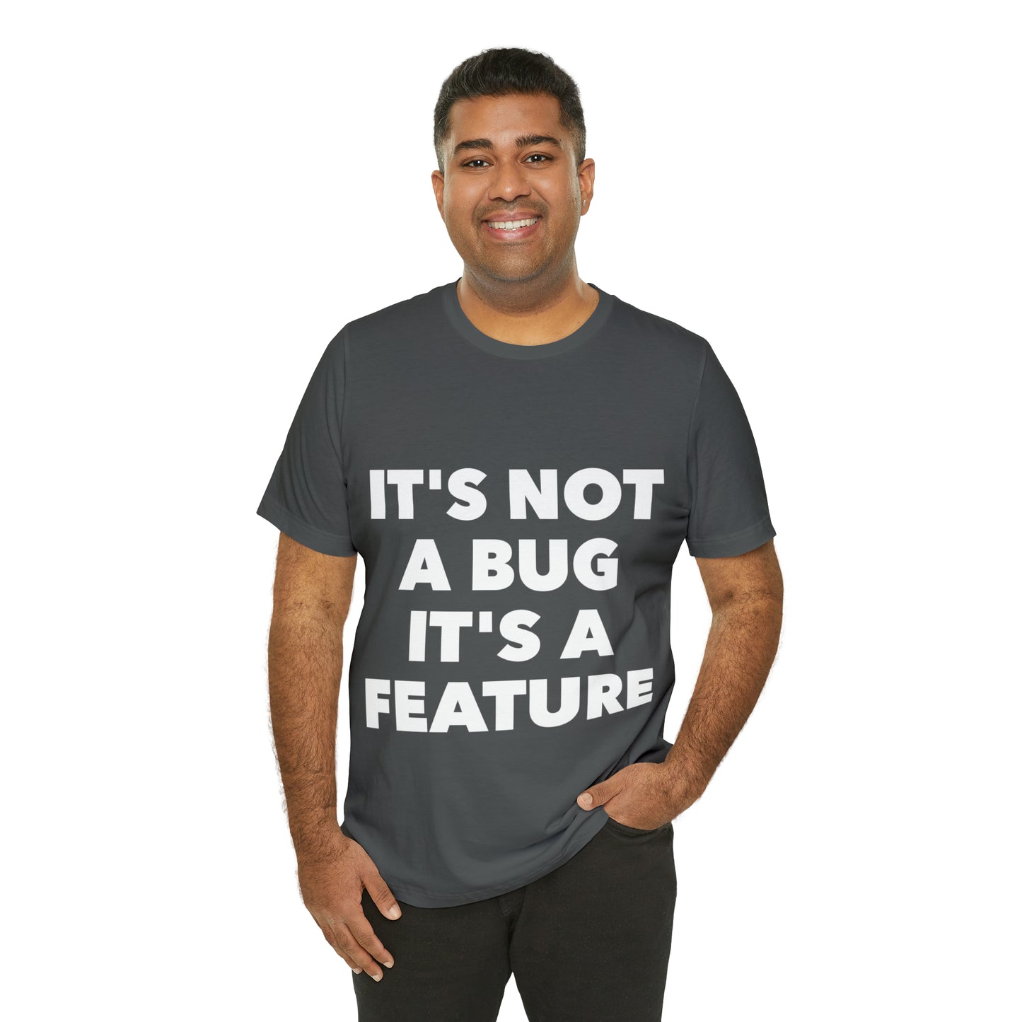 It's Not A Bug, It's A Feature Funny IT Developer Programming Nerdy Humor Unisex Jersey Short Sleeve T-Shirt