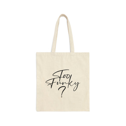 Too Funky Funny Motivational Quotes Canvas Shopping Cotton Tote Bag