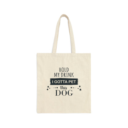 Hold My Drink I Gotta Pet Dog Canvas Shopping Cotton Tote Bag