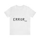 Error Programming IT for Computer Security Hackers Unisex Jersey Short Sleeve T-Shirt