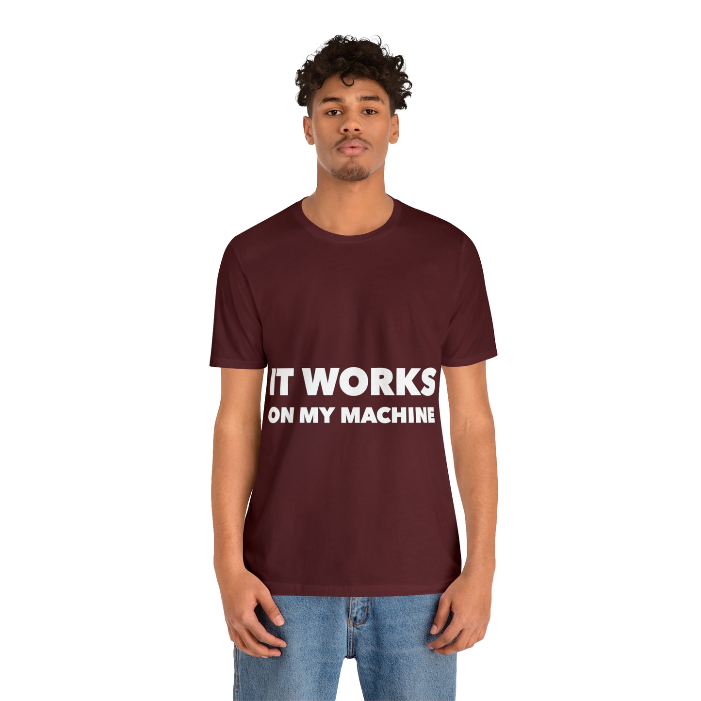 It Works On My Machine Funny IT Developer Programming Nerdy Unisex Jersey Short Sleeve T-Shirt