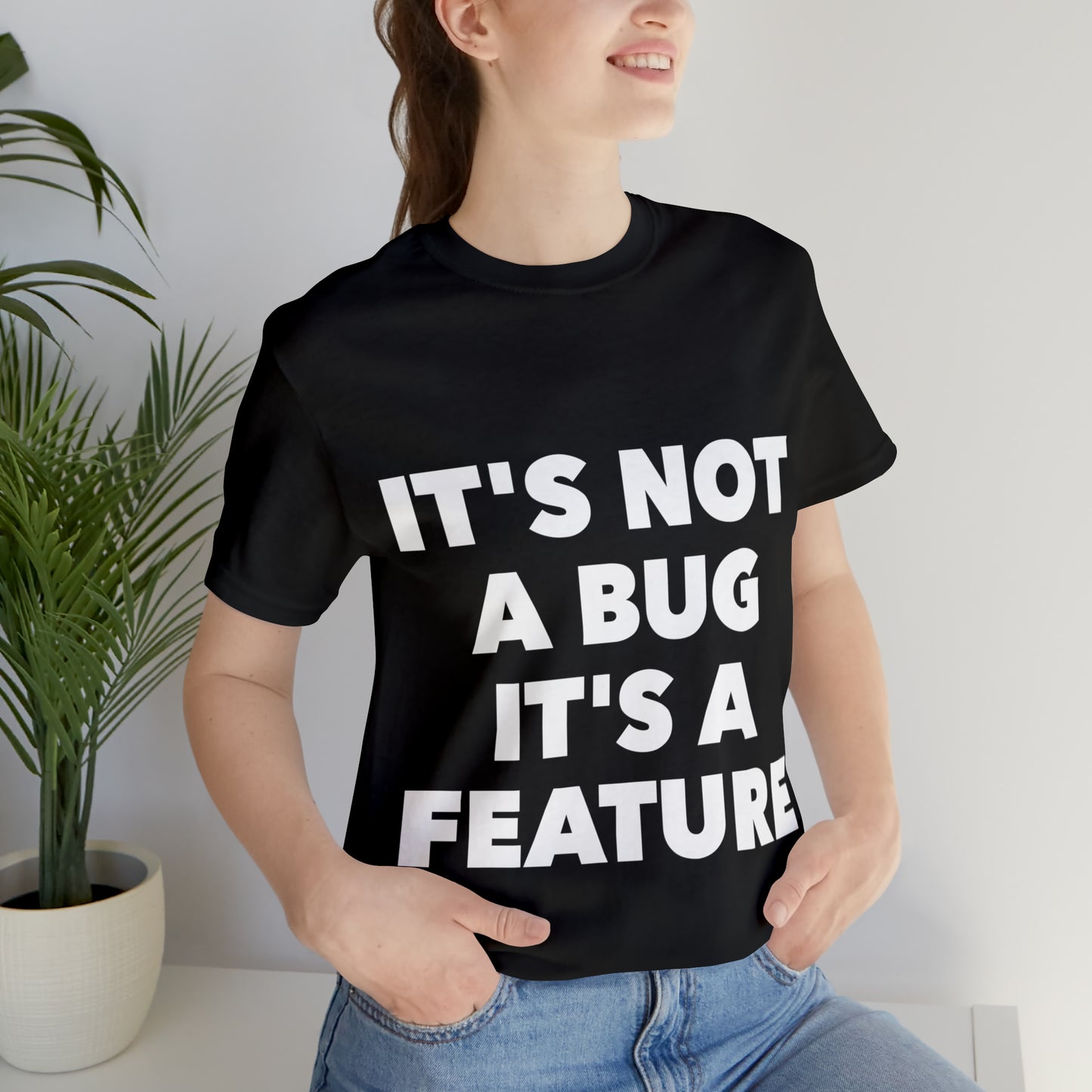 It's Not A Bug, It's A Feature Funny IT Developer Programming Nerdy Humor Unisex Jersey Short Sleeve T-Shirt