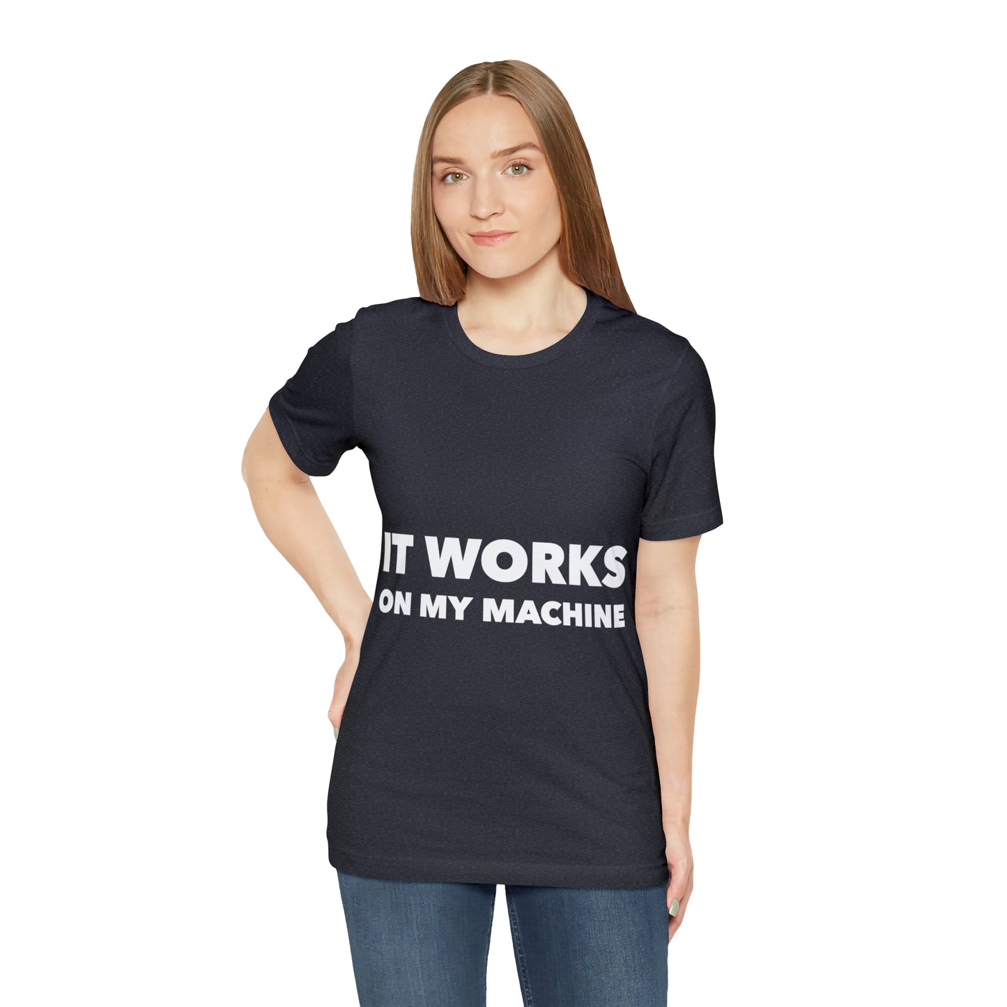 It Works On My Machine Funny IT Developer Programming Nerdy Unisex Jersey Short Sleeve T-Shirt