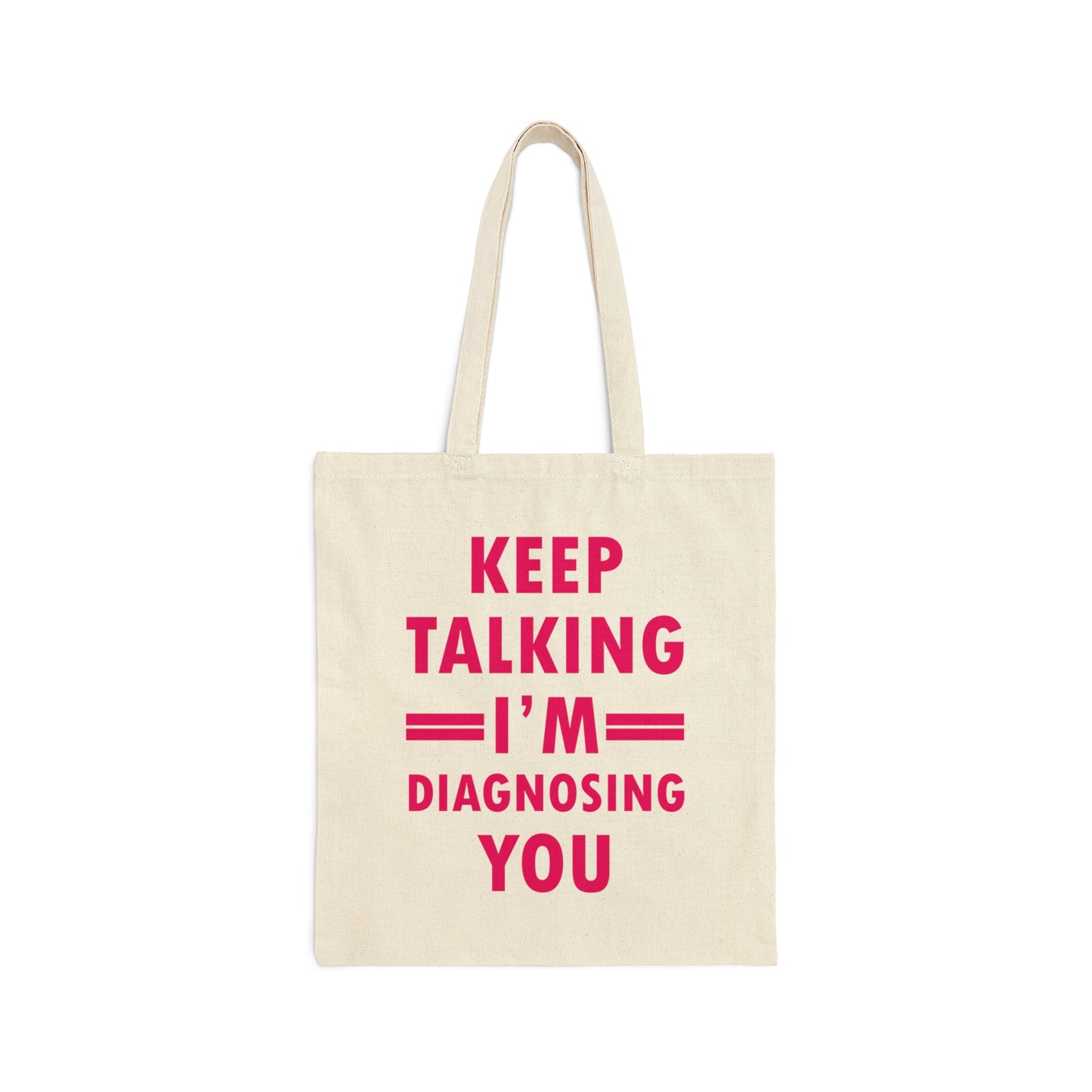 Keep Talking I'm Diagnosing You Studying Quotes Canvas Shopping Cotton Tote Bag