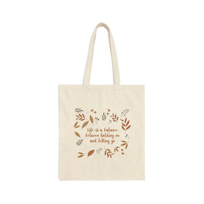 Life is a Balance Between Holding On and Letting Go Quotes Fall Print Canvas Shopping Cotton Tote Bag