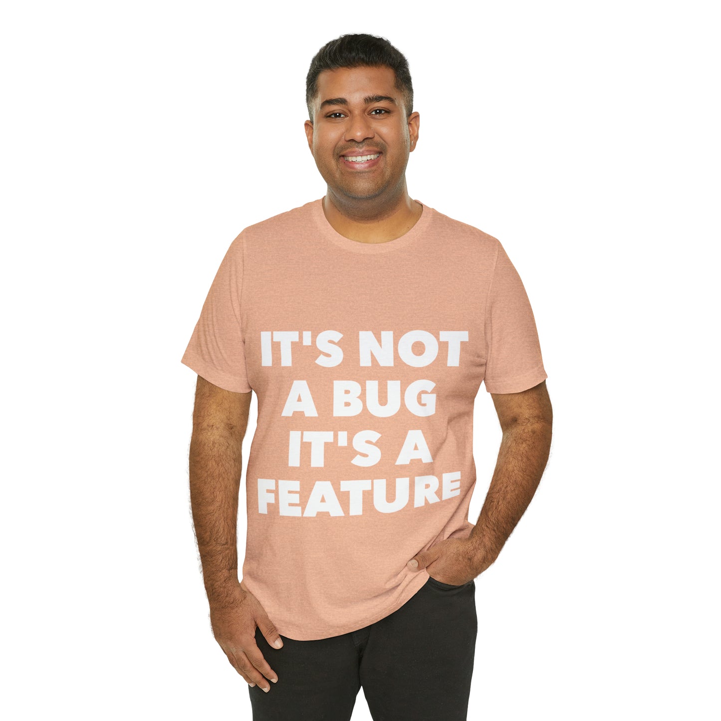 It's Not A Bug, It's A Feature Funny IT Developer Programming Nerdy Humor Unisex Jersey Short Sleeve T-Shirt