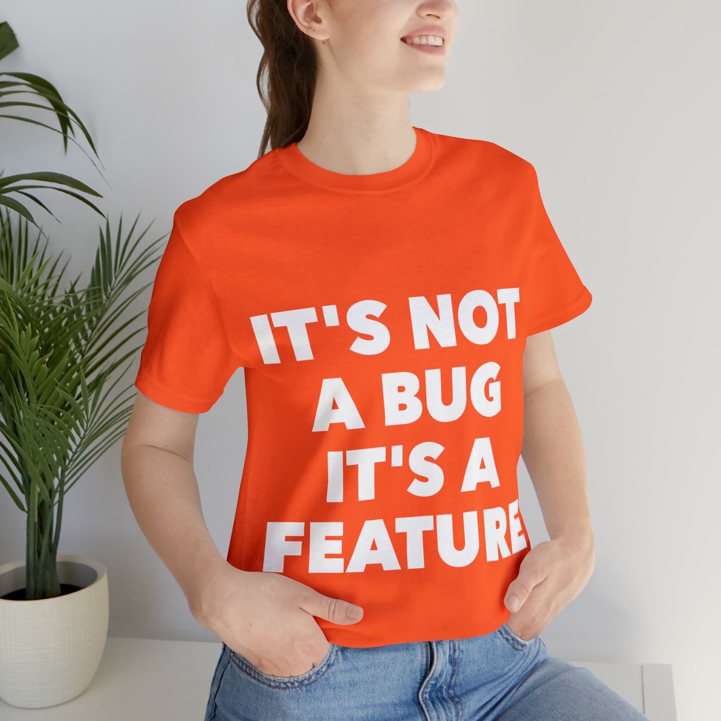 It's Not A Bug, It's A Feature Funny IT Developer Programming Nerdy Humor Unisex Jersey Short Sleeve T-Shirt