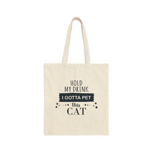 Hold My Drink I Gotta Pet This Cat Text Slogan Quotes Canvas Shopping Cotton Tote Bag