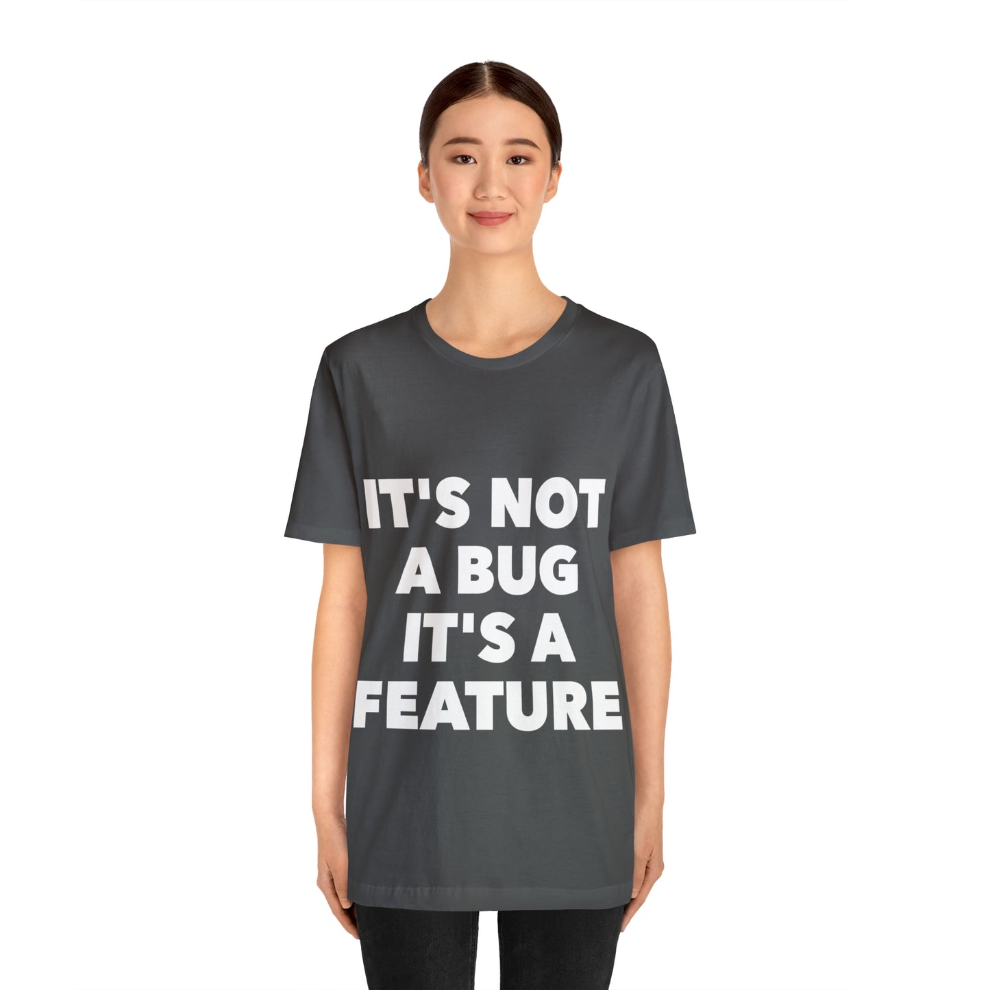 It's Not A Bug, It's A Feature Funny IT Developer Programming Nerdy Humor Unisex Jersey Short Sleeve T-Shirt