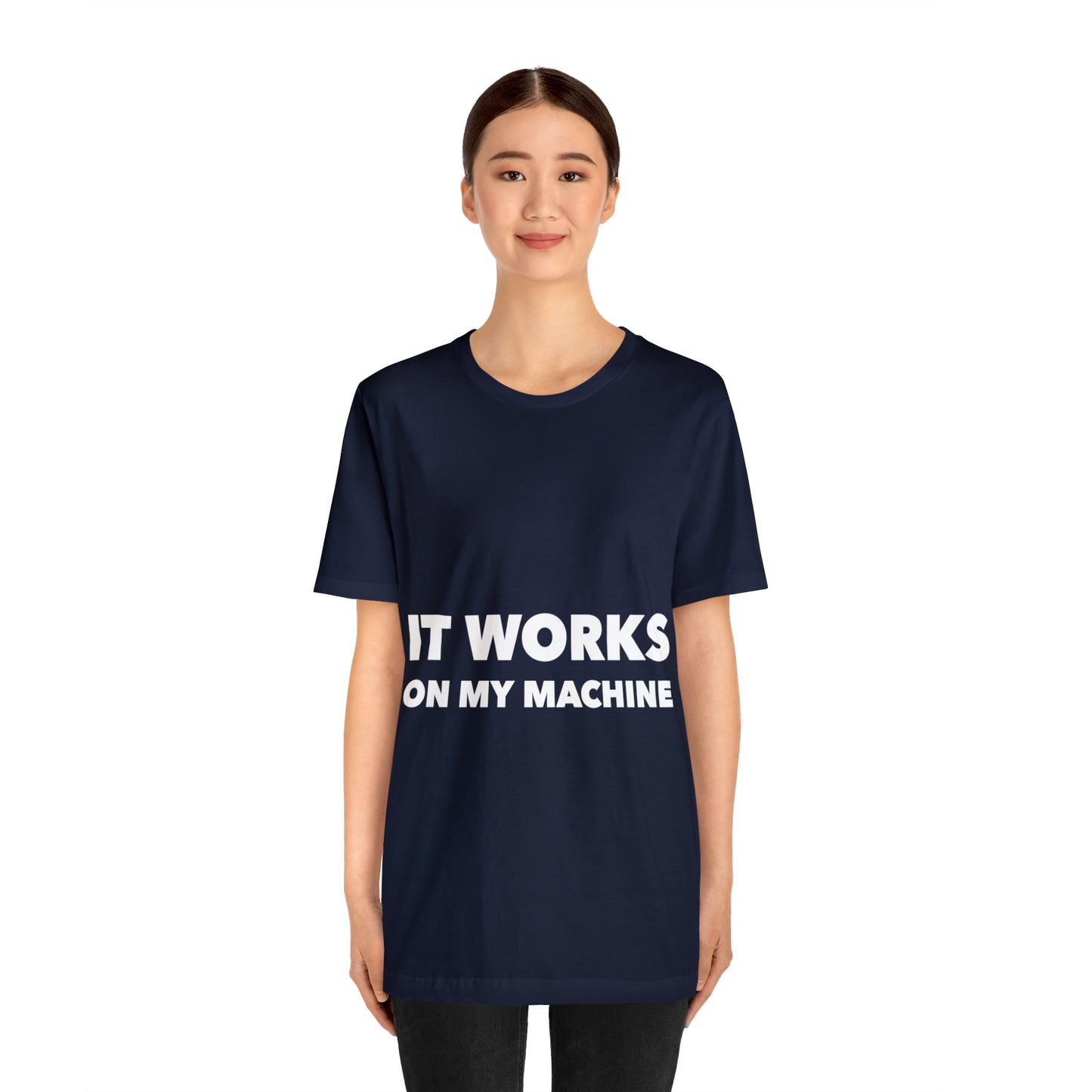 It Works On My Machine Funny IT Developer Programming Nerdy Unisex Jersey Short Sleeve T-Shirt