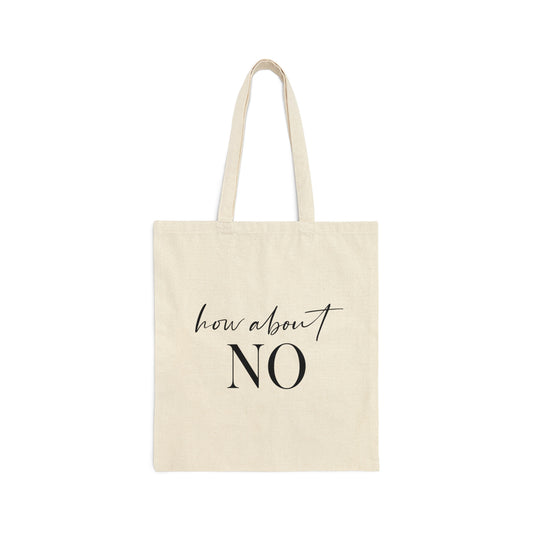 How About No Empowering Quotes Black Text Canvas Shopping Cotton Tote Bag