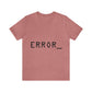 Error Programming IT for Computer Security Hackers Unisex Jersey Short Sleeve T-Shirt