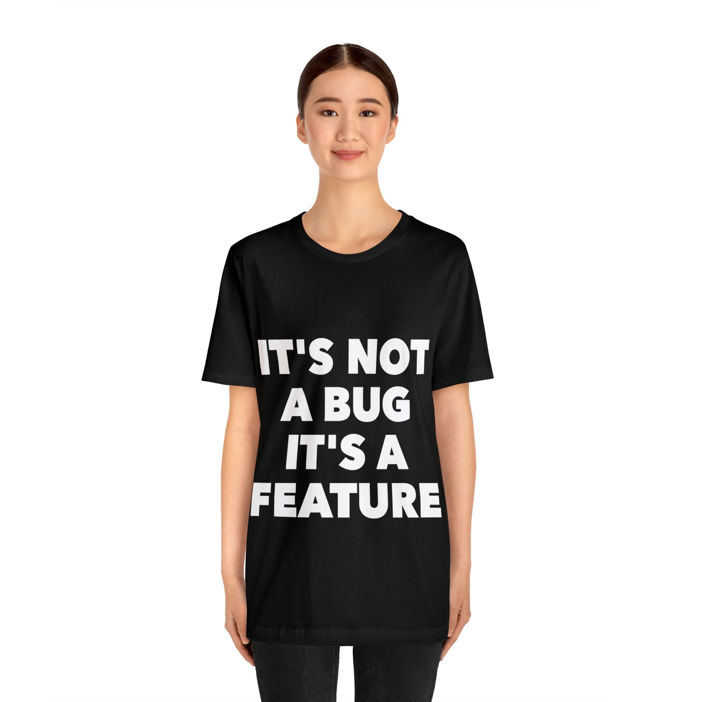 It's Not A Bug, It's A Feature Funny IT Developer Programming Nerdy Humor Unisex Jersey Short Sleeve T-Shirt