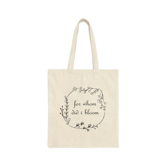 For Whom Did I Bloom Flowers Romantic Canvas Shopping Cotton Tote Bag