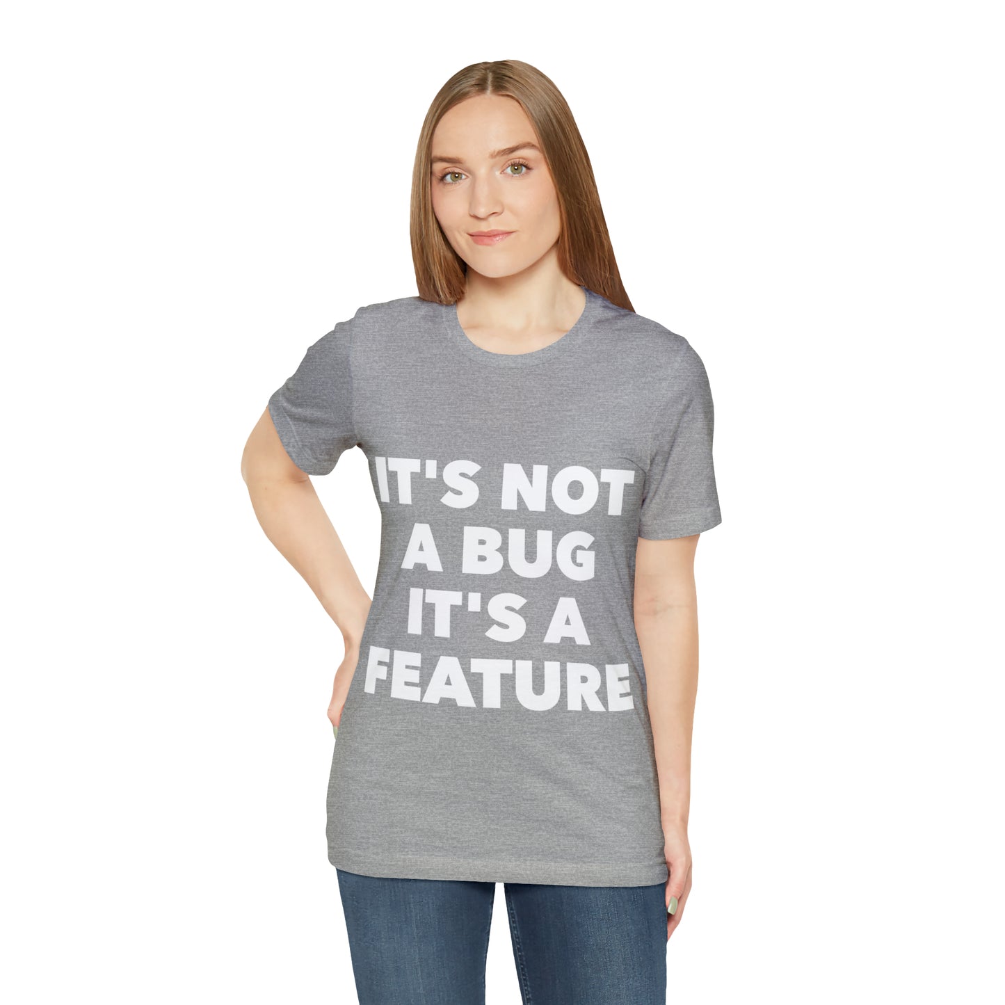 It's Not A Bug, It's A Feature Funny IT Developer Programming Nerdy Humor Unisex Jersey Short Sleeve T-Shirt