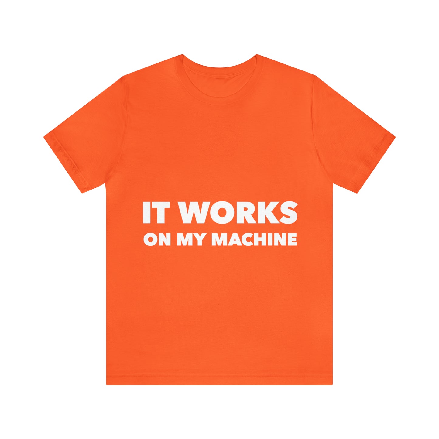 It Works On My Machine Funny IT Developer Programming Nerdy Unisex Jersey Short Sleeve T-Shirt