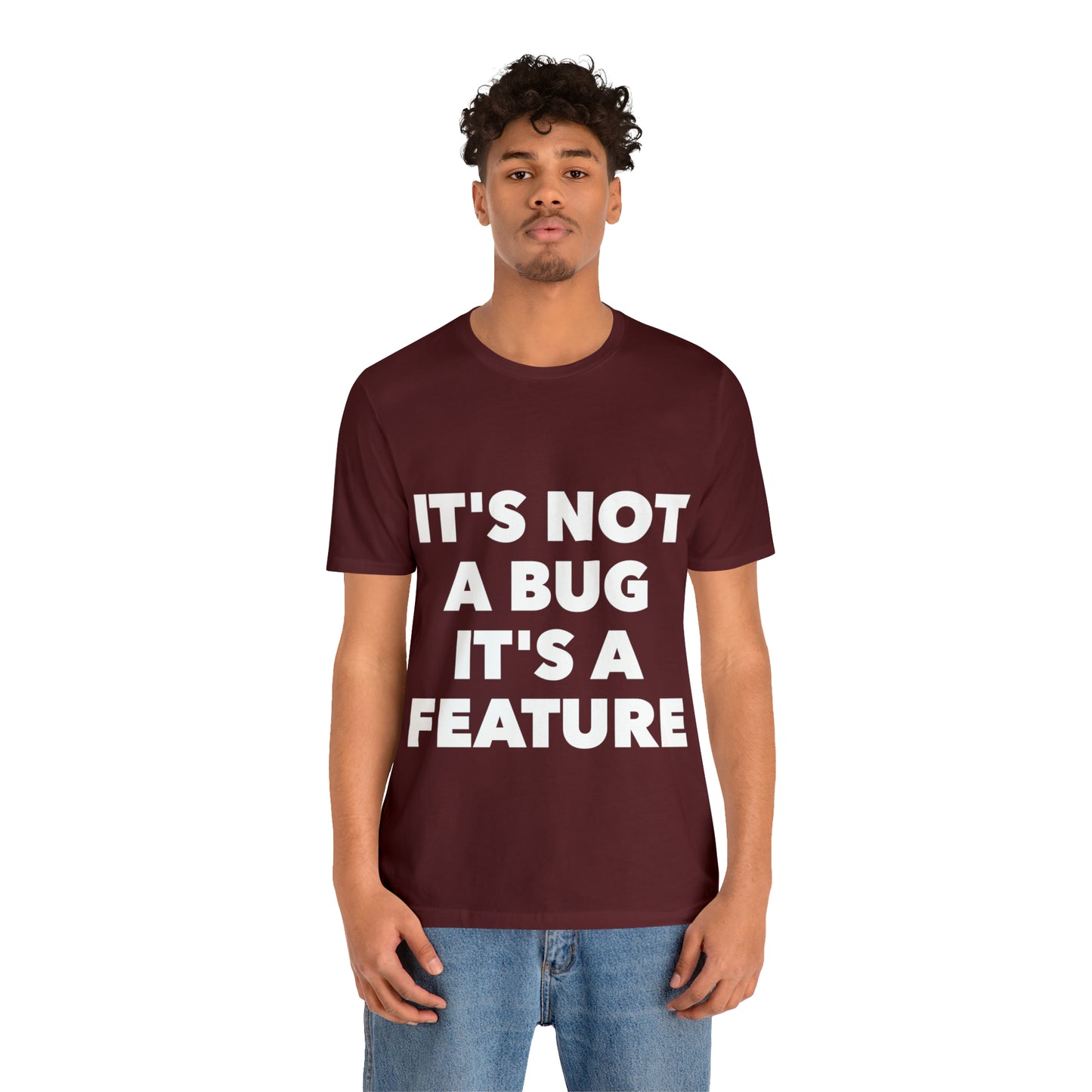 It's Not A Bug, It's A Feature Funny IT Developer Programming Nerdy Humor Unisex Jersey Short Sleeve T-Shirt