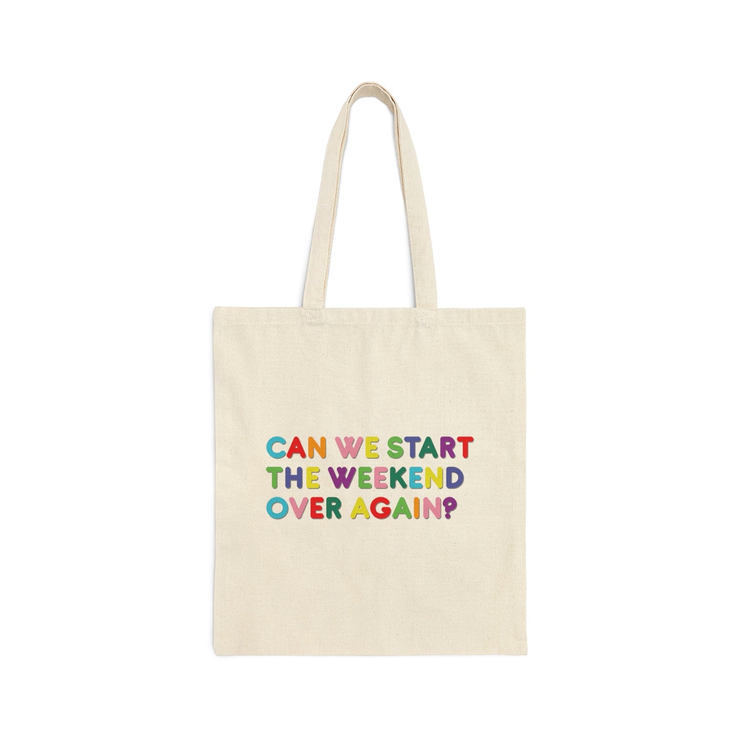 Can We Start The Weekend Over Again Funny Sarcasm Rainbow Quotes Canvas Shopping Cotton Tote Bag