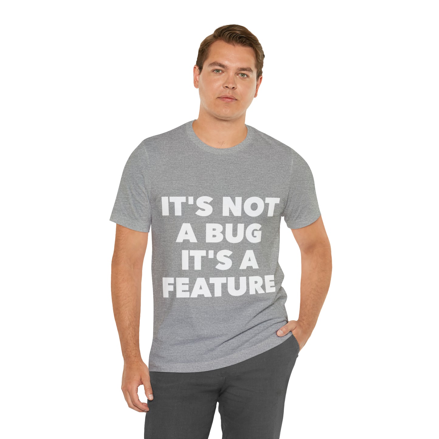 It's Not A Bug, It's A Feature Funny IT Developer Programming Nerdy Humor Unisex Jersey Short Sleeve T-Shirt