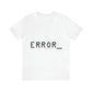 Error Programming IT for Computer Security Hackers Unisex Jersey Short Sleeve T-Shirt