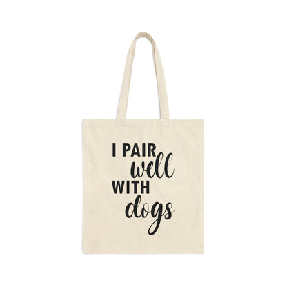 I Pair Well With Dogs Dogs Inspirational Quotes Dog Canvas Shopping Cotton Tote Bag